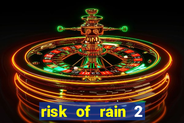 risk of rain 2 tier list